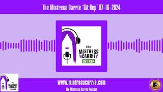 The Mistress Carrie ‘Sit Rep’ 07-16-2024 | The Mistress Carrie Podcast