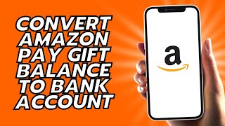 How To Convert Amazon Pay Gift Balance To Bank Account