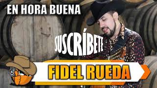 EN HORA BUENA - Fidel Rueda