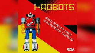 I-Robots - Italo Electro Disco Underground Classics