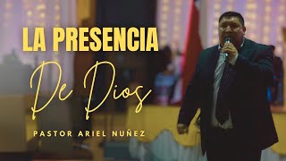 Pastor Ariel Nuñez  - La Presencia de Dios