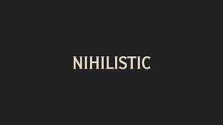 How To Pronounce Nihilistic