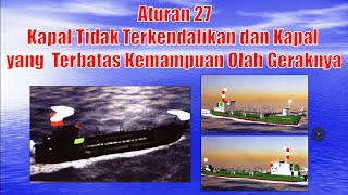 P2TL Aturan 27 Kapal tdk Terkendalikan dan Kpl yg Terbatas Kemampuan Olah Geraknya (Colreg Rule 27)