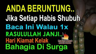 HABIS SHUBUH BACA WALAU 1X ISTIGHFAR PALING DICINTAI ALLAH, DIJAMIN RASULULLAH TERMASUK AHLI SURGA