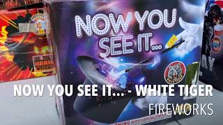 Now You See It... by White Tiger Fireworks