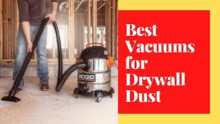 Top 8 Best Vacuums for Drywall Dust To Buy 2022