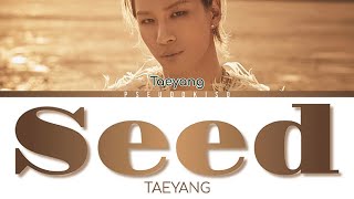 TAEYANG (태양) ‘Seed(나의 마음에)’ Lyrics (Color Coded Lyrics) [Han/Rom/Eng]