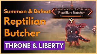 How to Summon and Defeat the Reptilian Butcher in Throne and Liberty