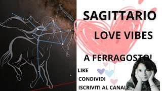 SAGITTARIO - LOVE VIBES A FERRAGOSTO!