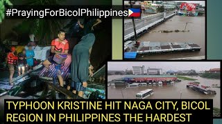 NAGA CITY CAM-SUR AND WHOLE BICOL REGION IN PHILIPPINES WAS THE MOST AFFECTED OF TYPHOON KRISTINE