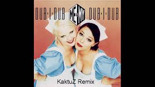 Me & My - Dub-I-Dub (KaktuZ RemiX)