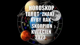 ♓ RYBY ♋ RAK ♏ Skorpion  | Horoskop | Tarot | kwiecień 2023.