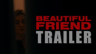 BEAUTIFUL FRIEND Official Trailer (2024) US Thriller