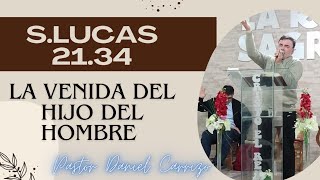 San Lucas 21.34 ▫️Predica La venida del hijo del hombre ▫️Pastor Daniel Carrizo