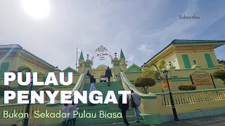 PULAU PENYENGAT BUKAN SEKADAR PULAU BIASA