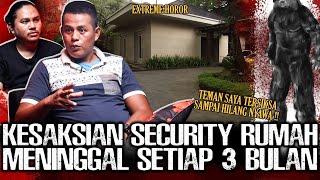 SAYA GA MAU M4TI DISINI ! KESAKSIAN SECURITY PENJAGA RUMAH ANGKER ULAH SI PEMILIK ! | Narasi Misteri