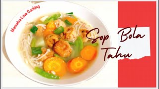 Ini resep sup bola tahu yang enak, segar dan hemat || Yuk cobain resepnya.