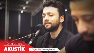 Öyle Bir Yerdeyim Ki - Ünal Zorer (Akustik)