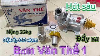 Bơm Văn Thể 1 - Hút sâu Đẩy xa | Điện máy Tuấn Thuỳ