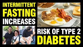 INTERMITTENT FASTING LEADS TO TYPE 2 DIABETES?!!