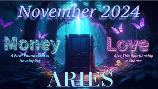 ARIES - NOV. 2024  (🧩 - A FIRM FOUNDATION IS DEVELOPING!)  (💘- GIVE THIS RELATIONSHIP A CHANCE!)