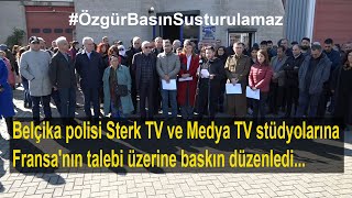 Belçika polisi Sterk TV ve Medya Haber TV stüdyolarına Fransa'nın talebi üzerine baskın düzenledi...