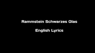 Rammstein - Schwarzes Glas English Lyrics