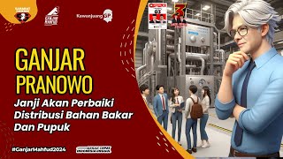 GANJAR PRANOWO JANJI AKAN PERBAIKI DISTRIBUSI BAHAN BAKAR DAN PUPUK