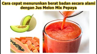 Cara cepat menurunkan berat badan secara alami dengan Jus Melon Mix Pepaya