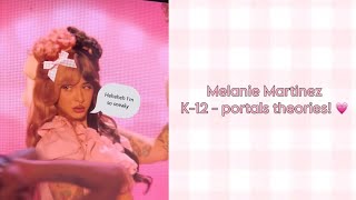 MELANIE MARTINEZ K - 12 PORTALS THEORIES????