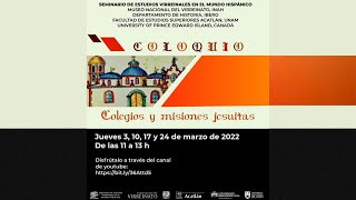 Programa Académico-Coloquio "Colegio y misiones jesuitas"-Miriam G.,Robert J., Esperanza D.