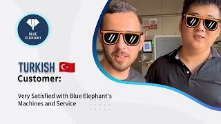 Blue Elephant After-sales Team Visits Turkey to Provide After-sales Guidance to Customers