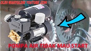 CARA MEMPERBAIKI POMPA AIR TIDAK MAU START