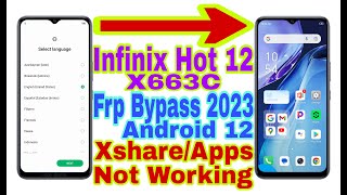 Infinix Hot 12 (X663C) Android 12 Frp Bypass | Xshare/Apps Not Open | New Trick 2023 |Reset Frp Lock