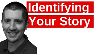 Identifying Your Story