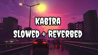 Kabira | Pritam | Slowed + Reverbed | It's Lofi