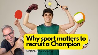 Recruitment of Champions in Compliance - Why Sport matters