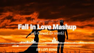 Fall In Love Mashup | BR LOFI SONG | Mann Mera | Jaan Nisar | Manjha [ Bollywood Lofi - Chill]🖤