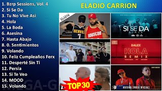 E l a d i o C a r r i o n MIX 30 Grandes Éxitos ~ 2010s Music ~ Top Rap, Reggaeton, Urbano, Lati...