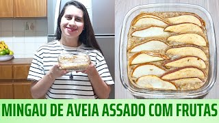 COMO FAZER MINGAU DE AVEIA ASSADO COM FRUTAS café da manhã saudável com fibras DAIANE SALUSTRIANO