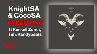 KnightSA, CocoSA - Valentine feat. Russell Zuma, Tim, Kandybeats | Official Audio