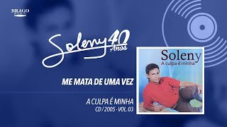 Soleny - Vol.03 #08 - Me Mate de Uma Vez - 2005