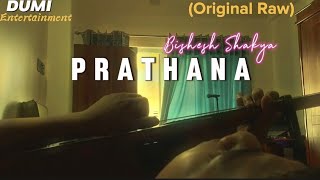 Prathana - Bishesh Shakya (Raw Version)