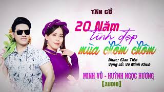 Tân Cổ | 20 NĂM TÌNH ĐẸP MÙA CHÔM CHÔM | Minh Vũ ft Huỳnh Ngọc Hương