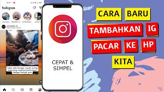 Cara Memasukkan Akun IG Pacar ke Hp Kita