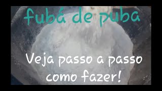 Como fazer a maça puba e o fubá de puba! da massa puba. veja passo a passo,