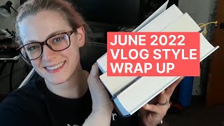 Vlog Style Wrap Up || June 2022