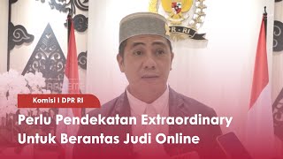 Komisi I DPR RI Perlu Pendekatan Extraordinary Untuk Berantas Judi Online - TVR 120