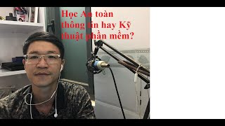 Học An toàn thông tin hay Kỹ thuật phần mềm?