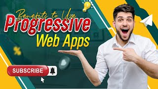 What are the Benefits to use Progressive Web Apps for Business and Users?